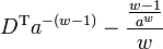 D^{\mathrm{T}}a^{-(w-1)}-\frac{\frac{w-1}{a^w}}{w}